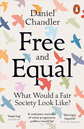 Free and Equal by Daniel Chandler Free and Equal by Daniel Chandler