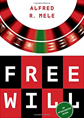 Free Will: An Opinionated Guide by Alfred R. Mele Free Will: An Opinionated Guide by Alfred R. Mele