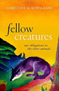 Fellow Creatures by Christine Korsgaard Fellow Creatures by Christine Korsgaard