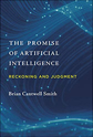The Promise of Artificial Intelligence by Brian Cantwell Smith The Promise of Artificial Intelligence by Brian Cantwell Smith