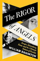 The Rigor of Angels by William Egginton The Rigor of Angels by William Egginton