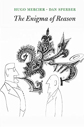 The Enigma of Reason by Hugo Mercier and Dan Sperber The Enigma of Reason by Hugo Mercier and Dan Sperber