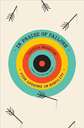 In Praise of Failure by Costica Bradatan In Praise of Failure by Costica Bradatan