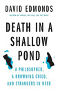 Death in a Shallow Pond by David Edmonds Death in a Shallow Pond by David Edmonds