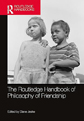 The Routledge Handbook of Philosophy of Friendship The Routledge Handbook of Philosophy of Friendship