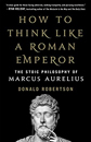 How to Think Like a Roman Emperor by Donald Robertson How to Think Like a Roman Emperor by Donald Robertson