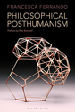 Philosophical Posthumanism by Francesca Ferrando Philosophical Posthumanism by Francesca Ferrando