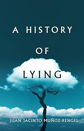 A History of Lying by Juan Jacinto Muñoz-Rengel A History of Lying by Juan Jacinto Muñoz-Rengel