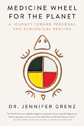 Medicine Wheel for the Planet by Jennifer Grenz Medicine Wheel for the Planet by Jennifer Grenz