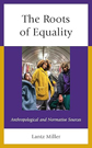 The Roots of Equality by Lantz Miller The Roots of Equality by Lantz Miller