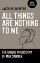 All Things are Nothing To Me by Jacob Blumenfeld All Things are Nothing To Me by Jacob Blumenfeld