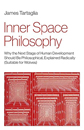 Inner Space Philosophy by James Tartaglia Inner Space Philosophy by James Tartaglia