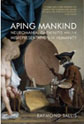 Aping Mankind: Neuromania, Darwinitis and the Misrepresentation of Humanity by Raymond Tallis Aping Mankind: Neuromania, Darwinitis and the Misrepresentation of Humanity by Raymond Tallis