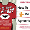 How to Think Like an Agnostic Bat How to Think Like an Agnostic Bat
